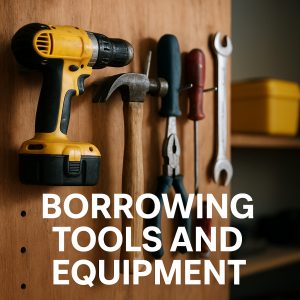 Borrowing Tools and Equipment